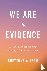 We Are the Evidence - A Han...