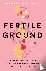 Fertile Ground - A Mind-Bod...