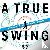 A True Swing: Unlock your n...