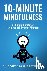 10-Minute Mindfulness: 71 H...