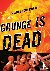 GRUNGE IS DEAD - The Oral H...
