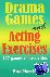 Martin, Rod - Drama Games  Acting Exercises - 177 Games  Activities