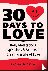 Sciortino, Rhonda - 30 Days to Love - Daily Meditations, Inspirations  Actions for Creating a Life of Love