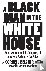 A Black Man in the White Ho...