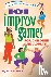 Bedore, Bob - 101 Improv Games for Children and Adults: A Smart Fun Book for Ages 5 and Up - Fun and Crreativity with Improvisation and Acting