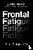Frontal Fatigue - The Impac...