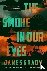 Grady, James - The Smoke in Our Eyes - A Novel