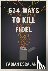 Escalante, Fabian - 634 Ways to Kill Fidel