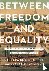 Between Freedom and Equalit...
