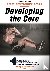  - Developing the Core