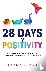 Hicks, Zeena - 28 Days of Positivity - How to crush negativity and release a lifetime of greatness in less than a month