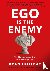 Ego is the Enemy - The Figh...