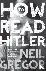 Gregor, Neil - How To Read Hitler