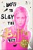How to Slay the Buffy Way -...