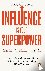 Influence is Your Superpowe...