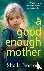 A Good Enough Mother - A co...