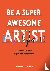 Be a Super Awesome Artist