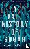 A Tall History of Sugar
