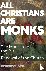 All Christians Are Monks - ...