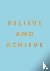 Believe and Achieve - Inspi...