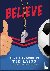 Believe: The Little Guide t...