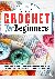 Jayne, Kayla - Crochet for Beginners - A Complete Guide with Illustrations to Learn Crocheting and Create Your Favorite Patterns in Complete Autonomy