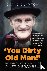 Clayton, David - 'You Dirty Old Man!' - The Authorised Biography of Wilfrid Brambell