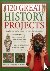 Reid, Sturan - 120 Great History Projects - Bring the Past into the Present with Hours of Fun Creative Activity