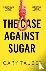 The Case Against Sugar