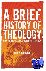 A Brief History of Theology...