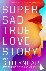 Super Sad True Love Story