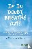 If in Doubt, Breathe Out! -...