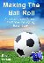Making the Ball Roll - A Co...