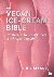 The Vegan Ice Cream Bible -...
