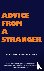 Advice from a Stranger
