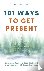 101 Ways to Get Present - F...