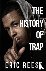 REESE, ERIC - THE HISTORY OF TRAP