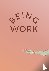 Being Work
