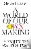 A World of Our Own Making -...