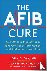 The AFib Cure - Get Off You...