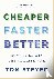 Cheaper, Faster, Better - H...