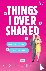 Things I Overshared - An Ex...