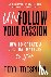 Unfollow Your Passion - How...