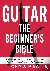 Guitar - The Beginners Bibl...