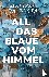 All das Blaue vom Himmel - ...