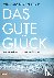 Das gute Glück - Wie wir es...
