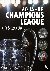 Kühne-Hellmessen, Ulrich - 60 Jahre Champions League - Die größten Triumphe. Die spektakulärsten Siege. Die legendärsten Spieler