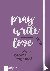 pray write love - Mein Gebe...