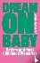 Dream On Baby - Artists and...