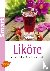 Liköre - Aromatisch, süß, v...